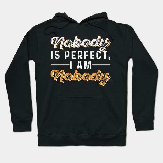 Nobody is Perfect, I AM Nobody Hoodie by chatchimp